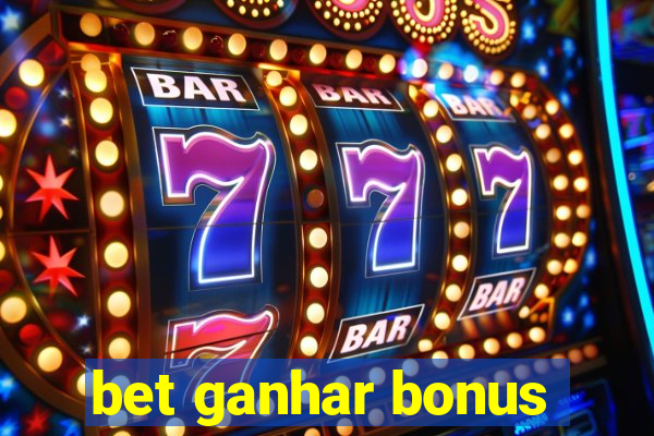 bet ganhar bonus